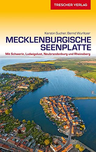 Reiseführer Mecklenburgische Seenplatte: Mit Schwerin, Ludwigslust, Neubrandenburg und Rheinsberg  